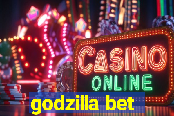 godzilla bet